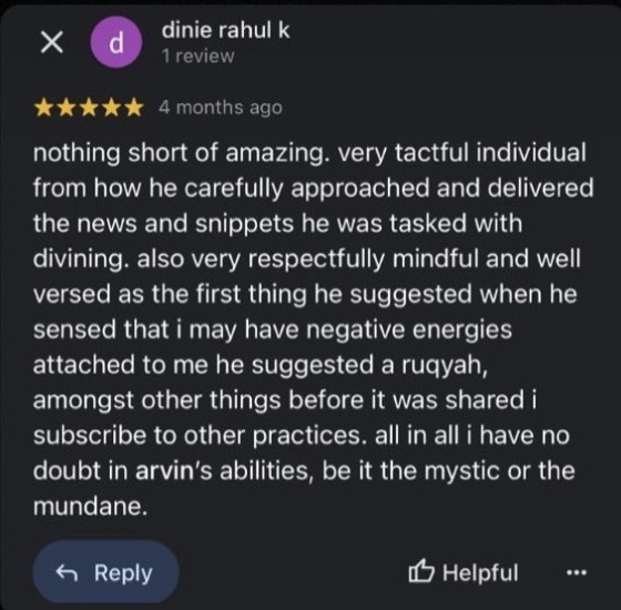 Google review by dinie rahul k, 5 stars: nothing short of amazing. very tactful individual from how he carefully approached and delivered the news and snippets he was tasked with divining. also very respectfully mindful and well versed. all in all i have no doubt in arvin's abilities, be it the mystic or the mundane.