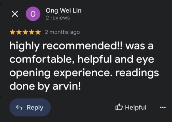 Google review by Ong Wei Lin, 5 stars: highly recommended!! was a comfortable, helpful and eye opening experience. readings done by arvin!