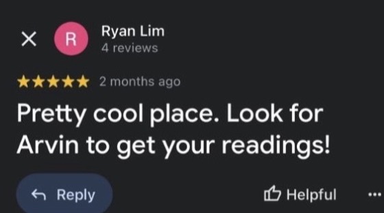 Google review by Ryan Lim, 5 stars: Pretty cool place. Look for Arvin to get your readings!