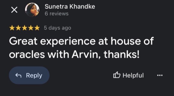 Google review by Sunetra Khandke, 5 stars: Great experience at house of oracles with Arvin, thanks!
